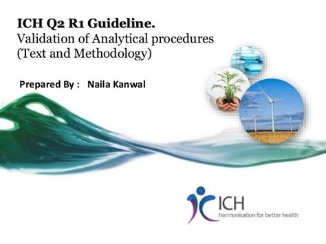 analytical procedure used for the assessment of the quality of drug substances and drug products. . Ich guidelines for analytical method validation ppt